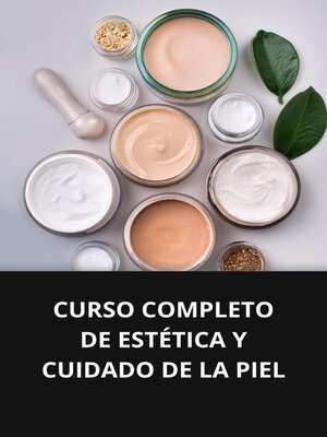 cover image of CURSO COMPLETO DE ESTÉTICA Y CUIDADO DE LA PIEL